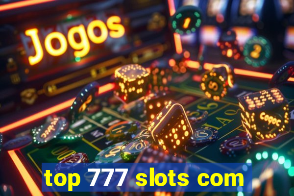 top 777 slots com